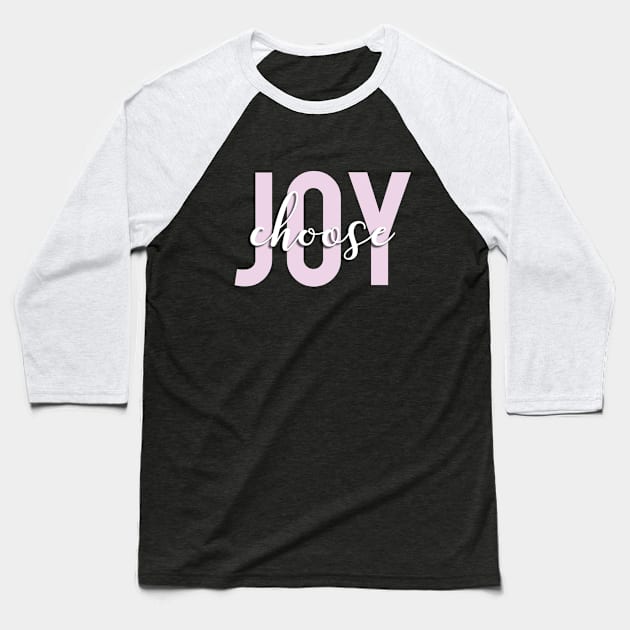 Choose Joy Baseball T-Shirt by doodlesbydani